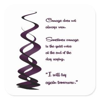 Courage Does Not Always Roar Square Sticker