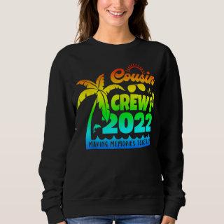 Cousin Crew 2022 Family reunion Making memories to Sweatshirt