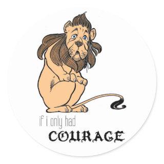 Cowardly Lion: "If I Only Had Courage" Classic Round Sticker