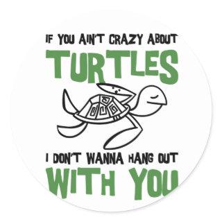 Crazy about Turtles for Sea Turtle Lover Classic Round Sticker