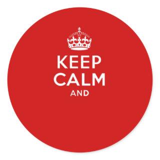 Create your own 'Keep Calm and carry on' crown red Classic Round Sticker