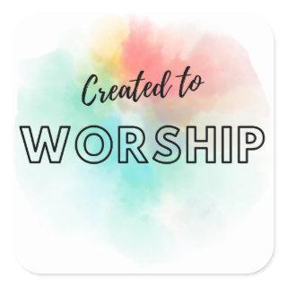 Created to Worship Square Sticker