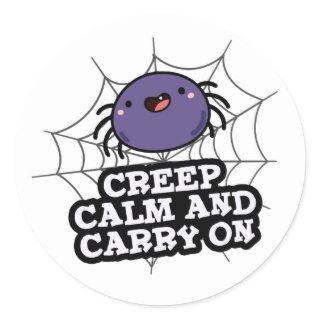 Creep Calm And Carry On Funny Spider Pun  Classic Round Sticker
