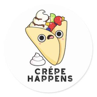 Crepe Happens Funny Food Pun  Classic Round Sticker