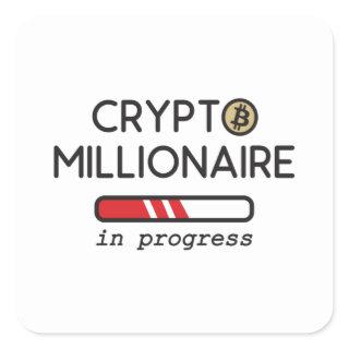 Crypto Millionaire in progress Square Sticker