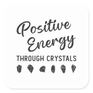 Crystal Positive Energy Through Crystals Healer Square Sticker