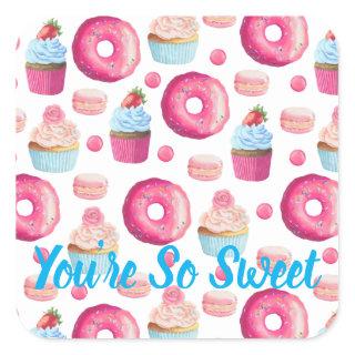 Cupcake Donuts Macarons You're So Sweet Square Sticker