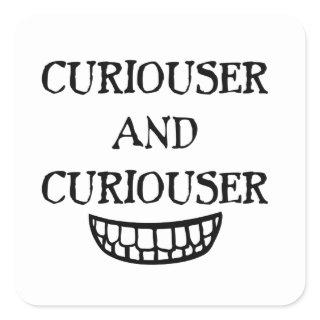 Curiouser and Curiouser Square Sticker