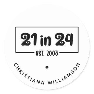 Custom 21st Birthday 21 in 24 Est 2003 Birthday Classic Round Sticker