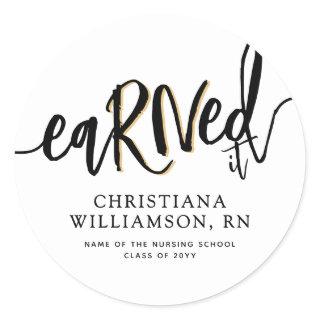 Custom eaRNed it RN Nursing School Graduation Classic Round Sticker