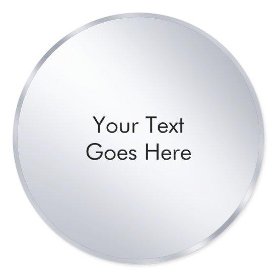 Custom Metallic Silver Template Add Your Text Classic Round Sticker