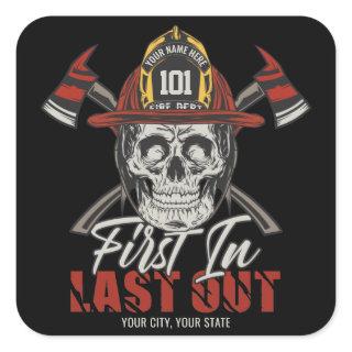 Custom NAME Firefighter First In Last Out Fireman  Square Sticker