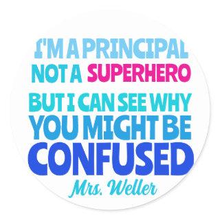 Custom Principal Funny Not a SUPERHERO Classic Round Sticker