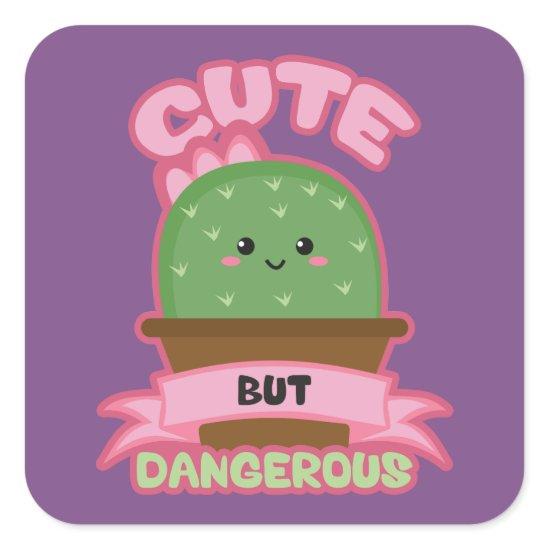 Cute But Dangerous - Kawaii Cactus - Funny Square Sticker
