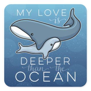 Cute Mom and Baby Whale, Love is Deeper than Ocean Square Sticker