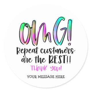 Cute OMG Repeat Customers Are The Best Business Classic Round Sticker