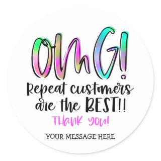 Cute OMG Repeat Customers Are The Best Business Classic Round Sticker