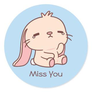 Cute Sad Bunny Miss You Classic Round Sticker