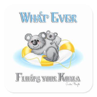 CUTE Whatever Floats your Koala Square Sticker
