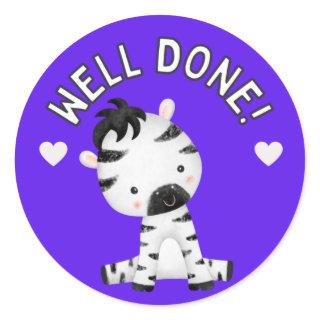 Cute Zebra Well Done Student Progress Award Classic Round Sticker