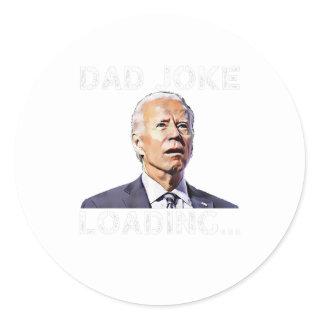 Dad Joke Loading Funny Joe Biden Republican Dad Classic Round Sticker