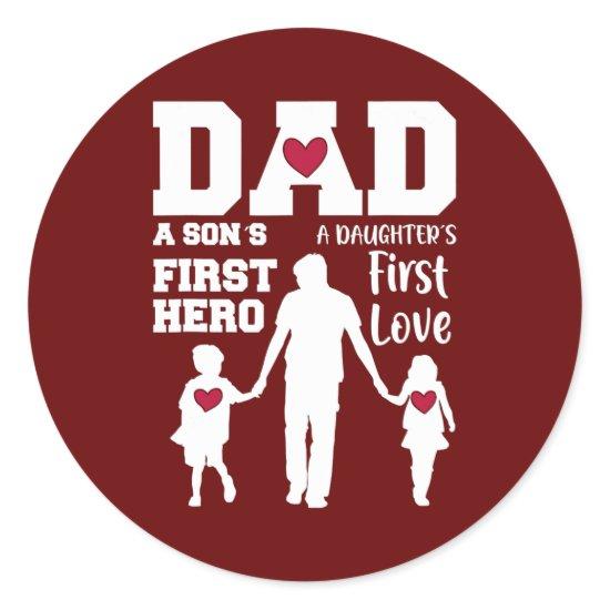 Dad Son First Hero Daughter First Love Father's Classic Round Sticker