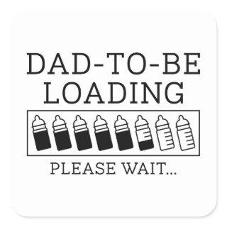 Dad To Be Loading Square Sticker