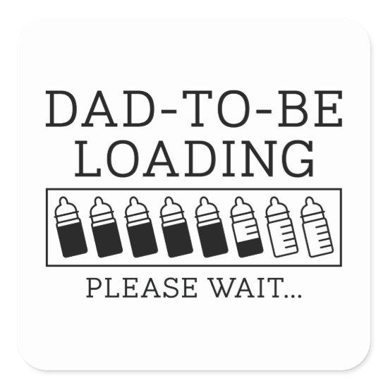 Dad To Be Loading Square Sticker