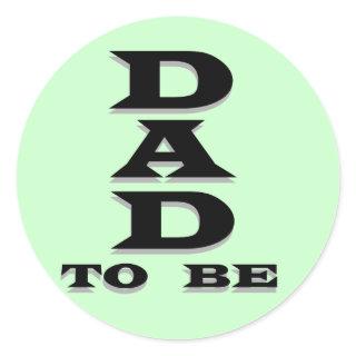 Dad to Be Tshirts and Gifts Classic Round Sticker