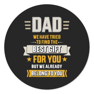 Dad tried find best belong to father's day from classic round sticker