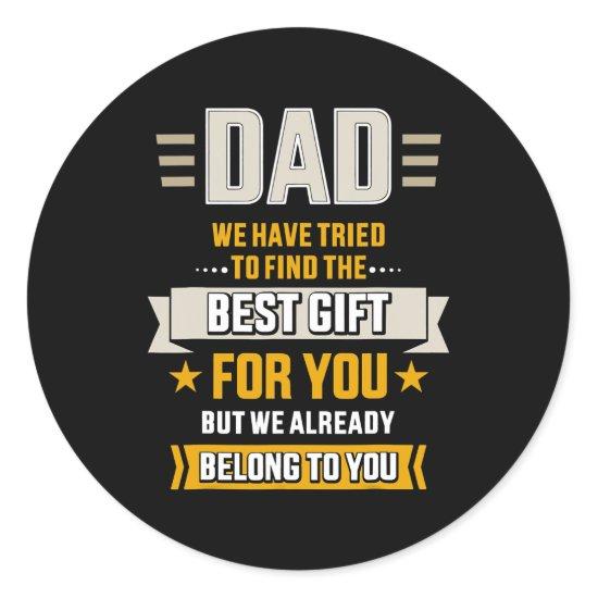 Dad tried find best belong to father's day from classic round sticker