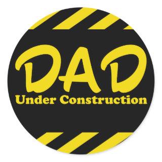 Dad Under Construction Classic Round Sticker