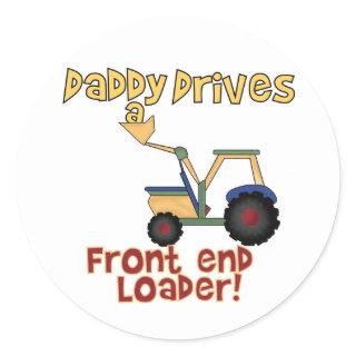 Daddy Drives a Front End Loader Classic Round Sticker