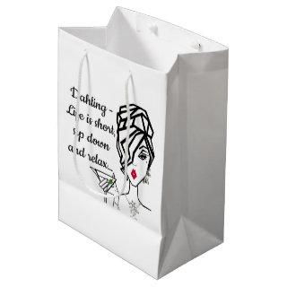 "Dahling, Life is Short - Sip down and relax…” Medium Gift Bag