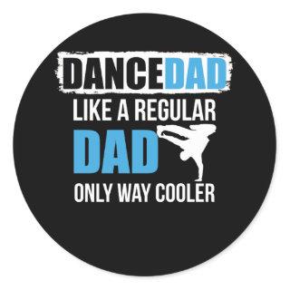 Dance Dad Like A Regular Dad Only Way Cooler Classic Round Sticker
