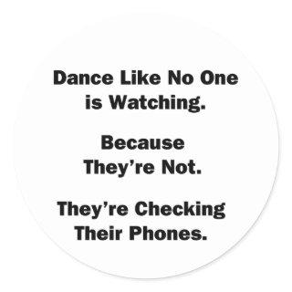 Dance Like No One is Watching Classic Round Sticker