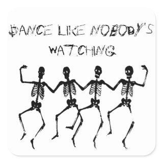 Dance Like Nobody's Watching Square Sticker