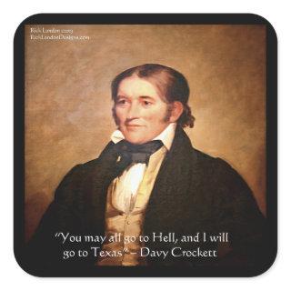 Davy Crockett "Going To Texas" Humor Quote Square Sticker