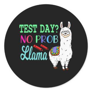 Day No Prob Llama Test Day No Probllama Test Day L Classic Round Sticker