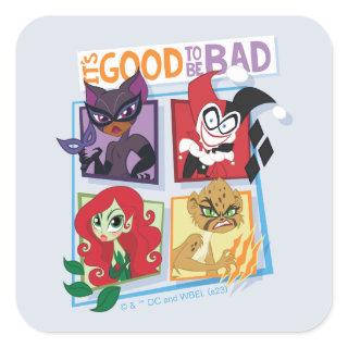 DC Super Villain Girls It's Good To Be Bad Square Sticker