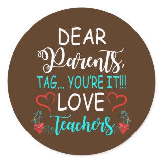 Dear Parents Tag You're It Love Teacher Funny