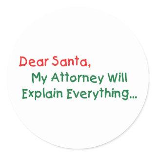 Dear Santa My Attorney Will Explain - Funny Xmas Classic Round Sticker