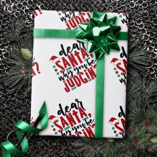 Dear Santa Why You Be Judgin | Fun Christmas Humor