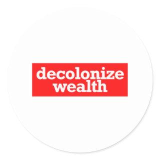 decolonize wealth classic round sticker