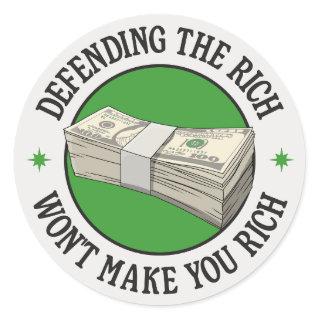 Defending The Rich Won't Make You Rich T-Shirt Classic Round Sticker