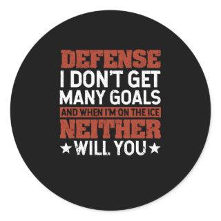 Defense I Don't Get Many Goals Funny Ice Hockey Classic Round Sticker