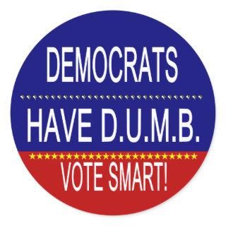 Democrats Have D.U.M.B. Classic Round Sticker