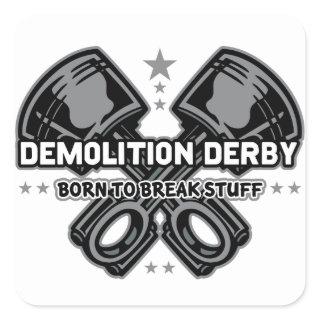 Demolition Derby Born to Break Stuff Square Sticker