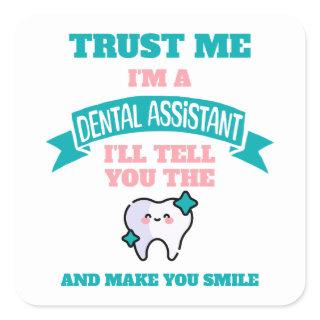 DENTAL ASSISTANT Funny Tell You The Truth  Square Sticker