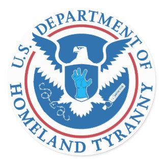 Department of Homeland Tyranny Classic Round Sticker